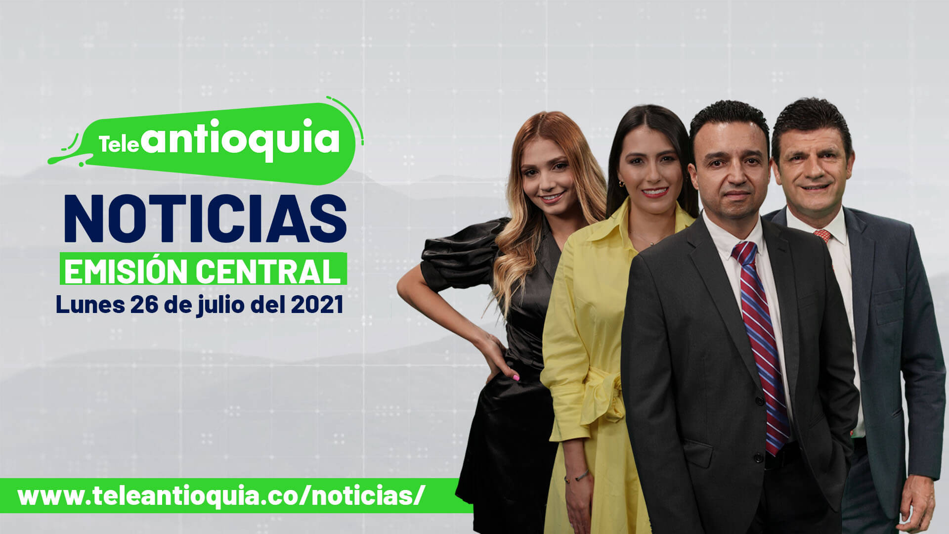 Teleantioquia Noticias – lunes 26 de julio de 2021