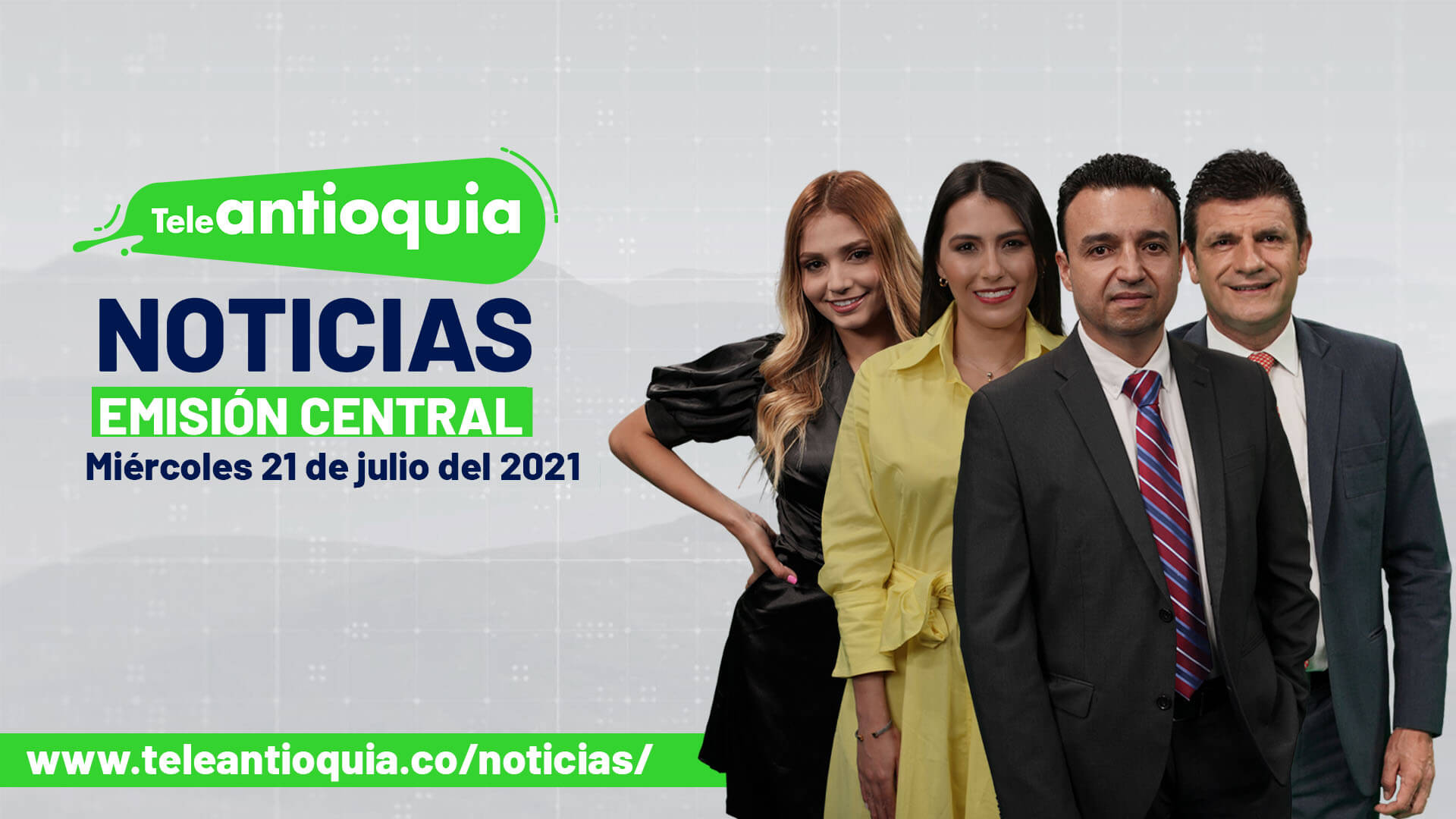 Teleantioquia Noticias – miércoles 21 de julio de 2021