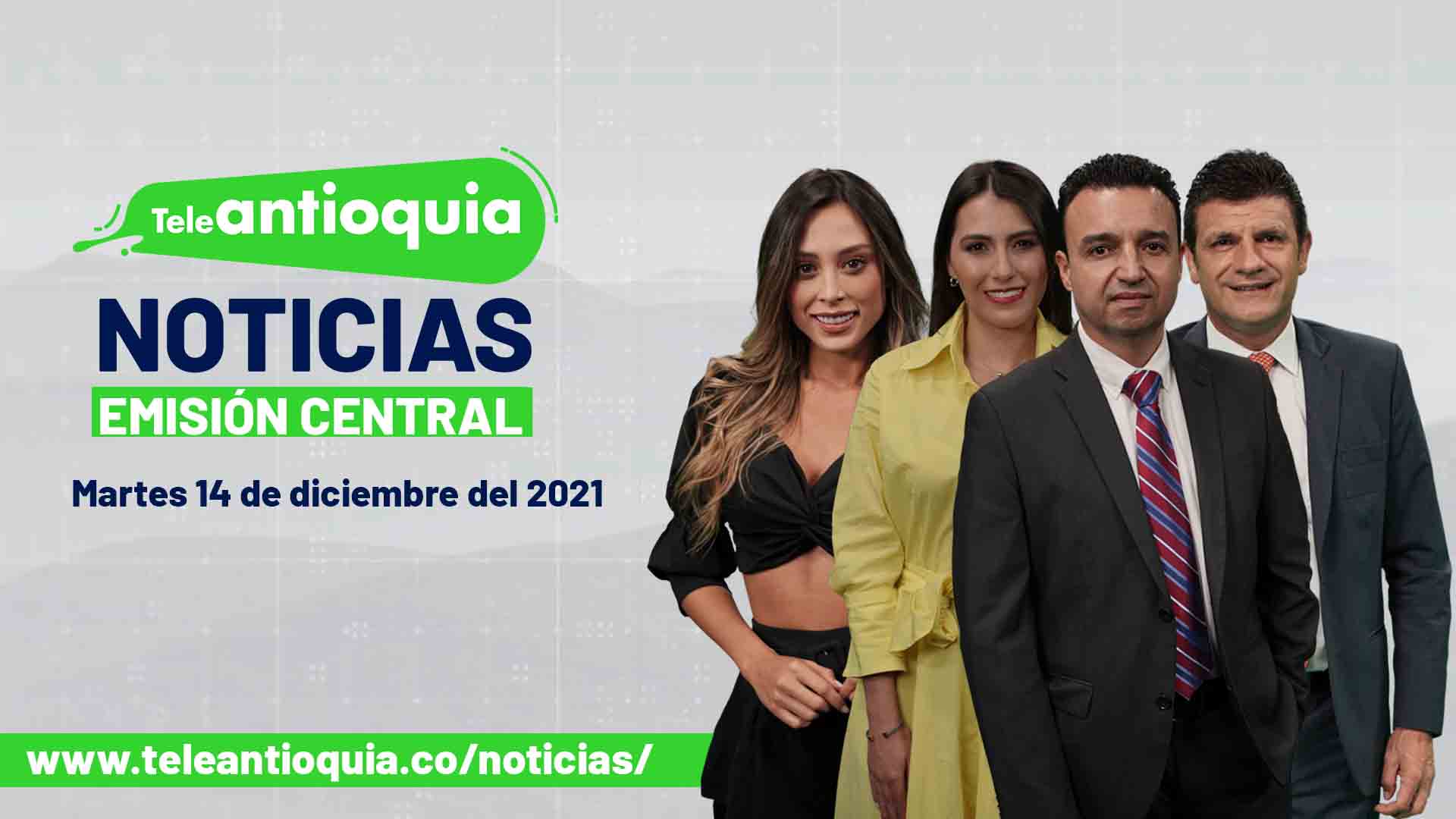 Teleantioquia Noticias – martes 14 de diciembre de 2021