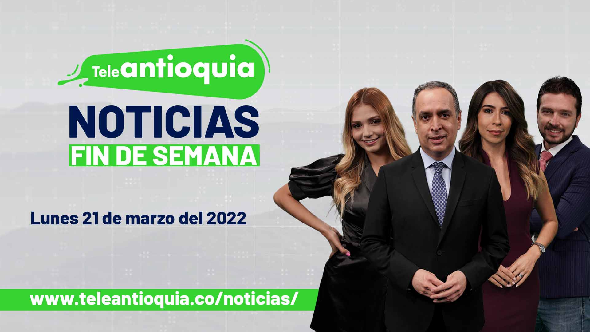Teleantioquia Noticias – lunes 21 de marzo de 2022