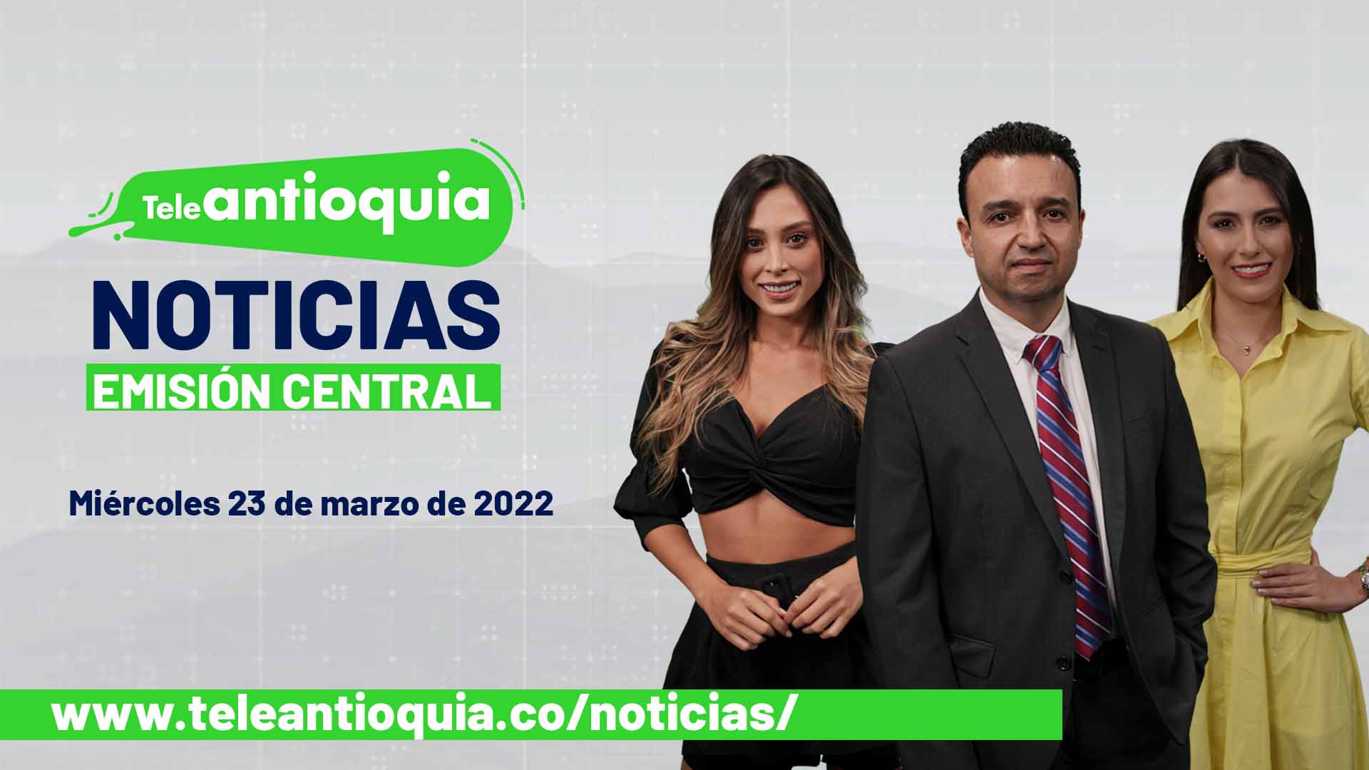 Teleantioquia Noticias – miércoles 23 de marzo de 2022