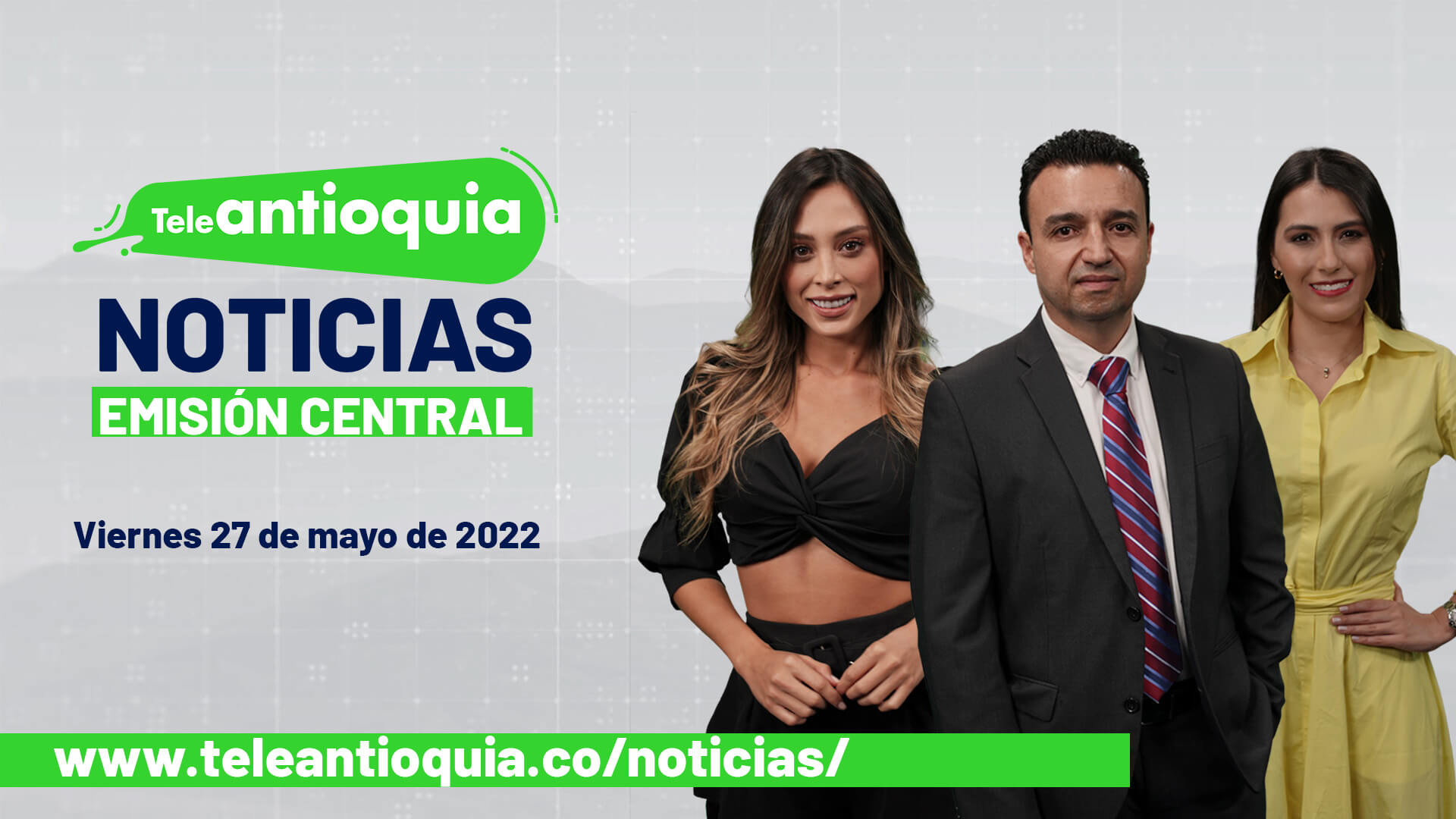 Teleantioquia Noticias – viernes 27 de mayo de 2022