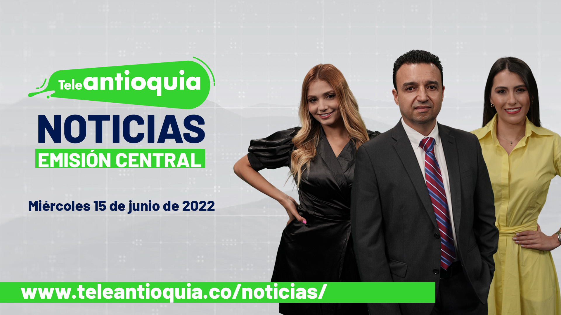 Teleantioquia Noticias – miércoles 15 de junio de 2022 – 7:00 p.m.