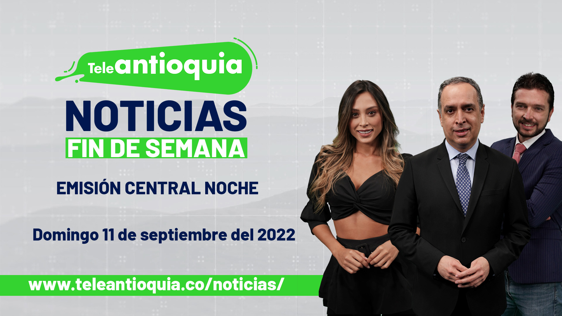 Teleantioquia Noticias –  domingo 11 de septiembre del 2022 – 7:00 p.m.